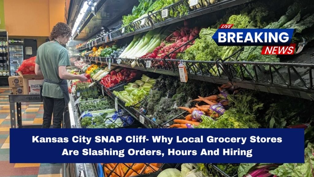 Kansas City SNAP Cliff- Why Local Grocery Stores Are Slashing Orders, Hours And Hiring