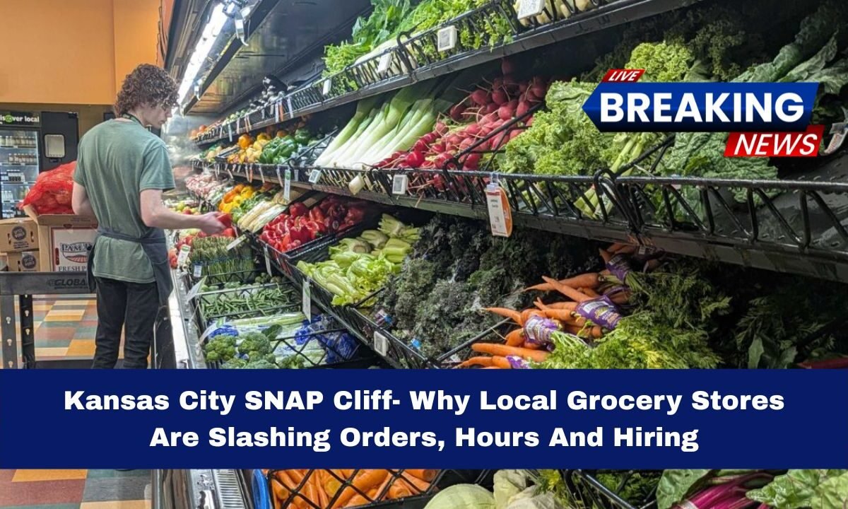 Kansas City SNAP Cliff- Why Local Grocery Stores Are Slashing Orders, Hours And Hiring