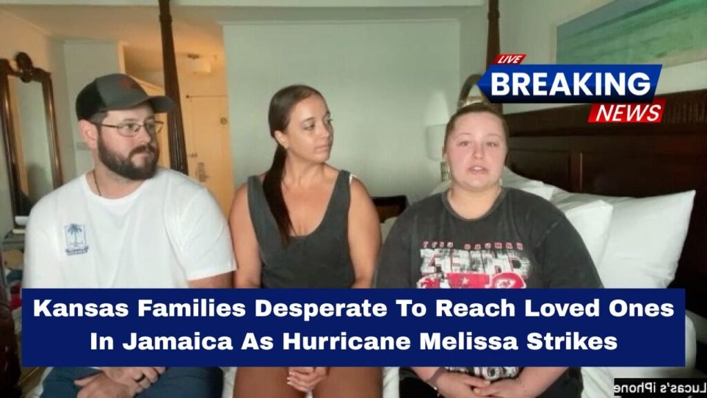 Kansas Families Desperate To Reach Loved Ones In Jamaica As Hurricane Melissa Strikes