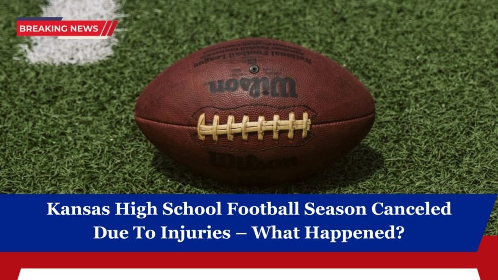 Kansas High School Football Season Canceled Due To Injuries – What Happened?