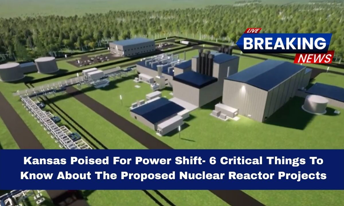 Kansas Poised For Power Shift- 6 Critical Things To Know About The Proposed Nuclear Reactor Projects