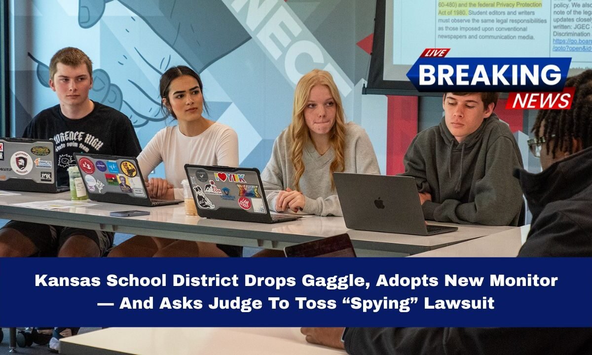 Kansas School District Drops Gaggle Adopts New Monitor And Asks