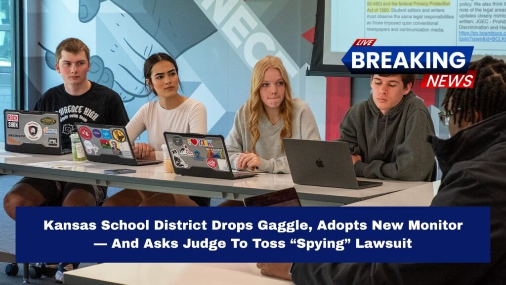 Kansas School District Drops Gaggle, Adopts New Monitor — And Asks Judge To Toss “Spying” Lawsuit