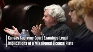 Kansas Supreme Court Examines Legal Implications of a Misaligned License Plate