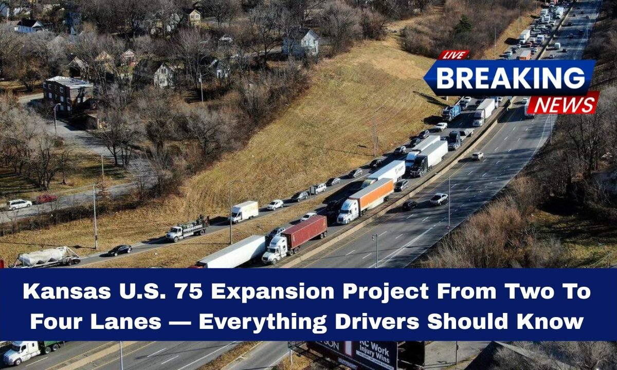 Kansas U.S. 75 Expansion Project From Two To Four Lanes — Everything Drivers Should Know