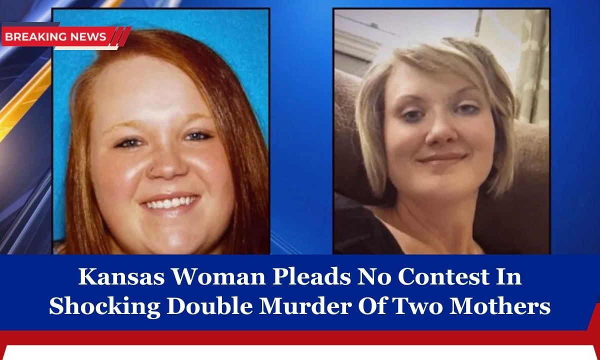 Kansas Woman Pleads No Contest In Shocking Double Murder Of Two Mothers