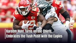 Kareem Hunt Turns on the Chiefs, Embraces the Tush Push with the Eagles
