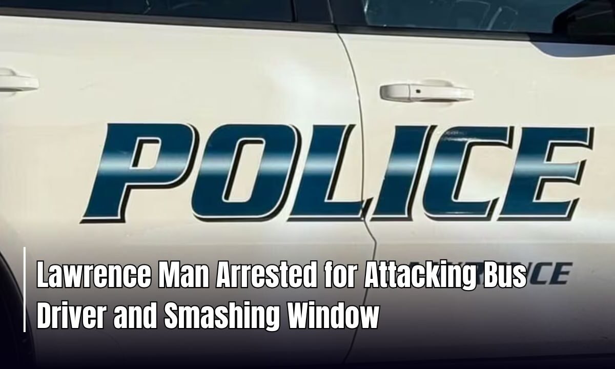 Lawrence Man Arrested for Attacking Bus Driver and Smashing Window