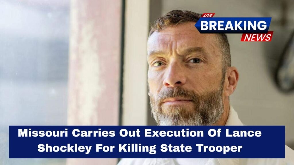 Missouri Carries Out Execution Of Lance Shockley For Killing State Trooper