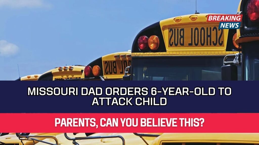 Missouri Dad Orders 6-Year-Old to Attack ChiLD