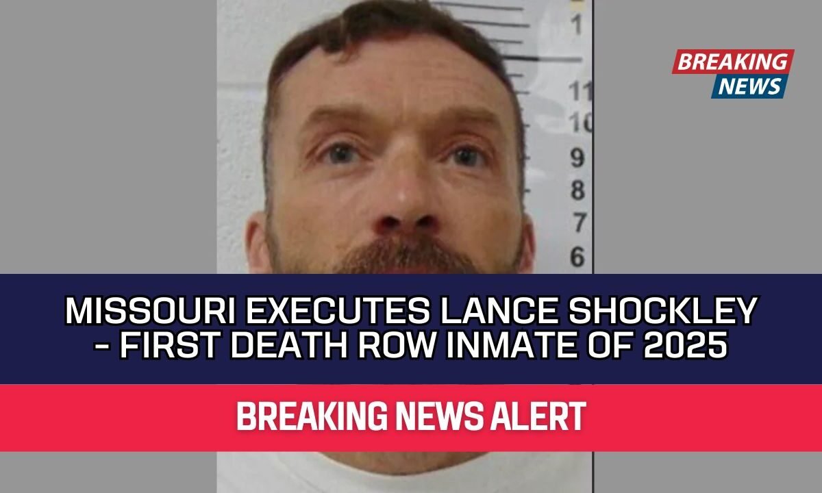 Missouri Executes Lance Shockley - First Death Row Inmate Of 2025