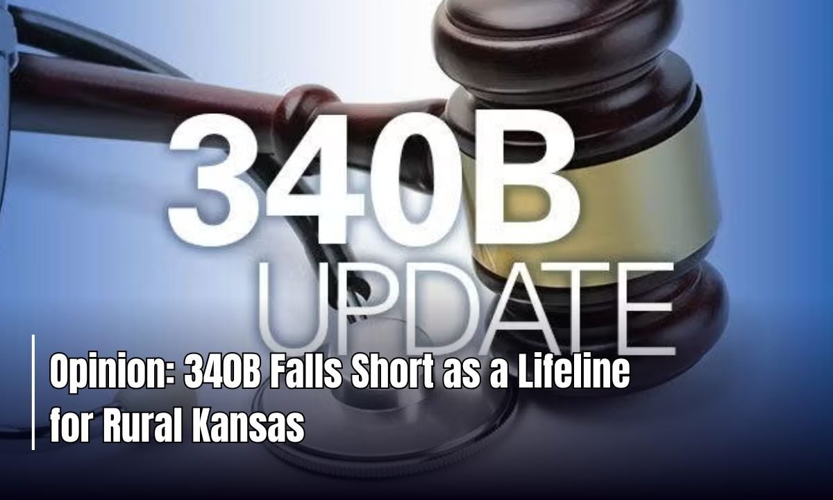 Opinion: 340B Falls Short as a Lifeline for Rural Kansas