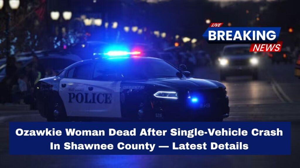 Ozawkie Woman Dead After Single-Vehicle Crash In Shawnee County — Latest Details