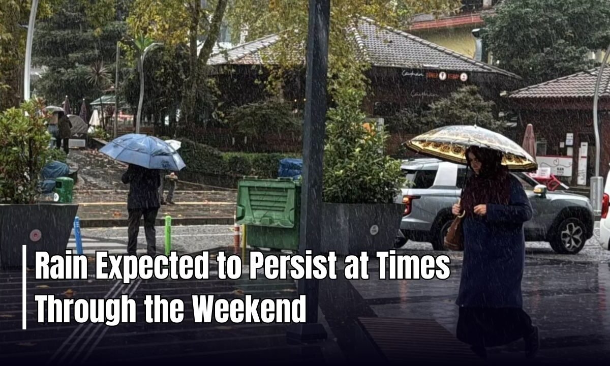 Rain Expected to Persist at Times Through the Weekend