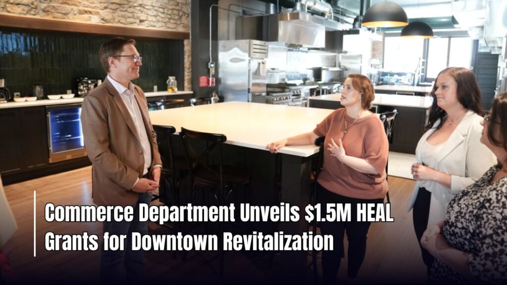 Commerce Department Unveils $1.5M HEAL Grants for Downtown Revitalization