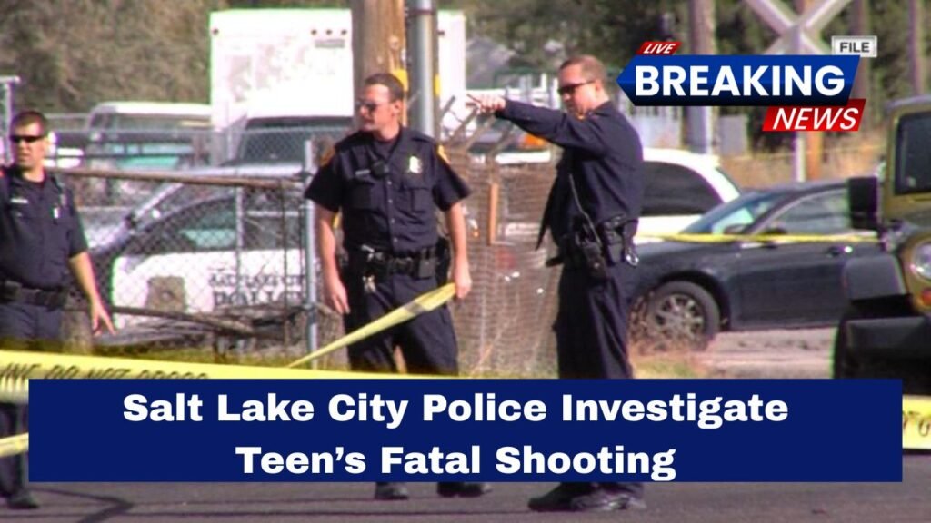 Salt Lake City Police Investigate Teen’s Fatal Shooting