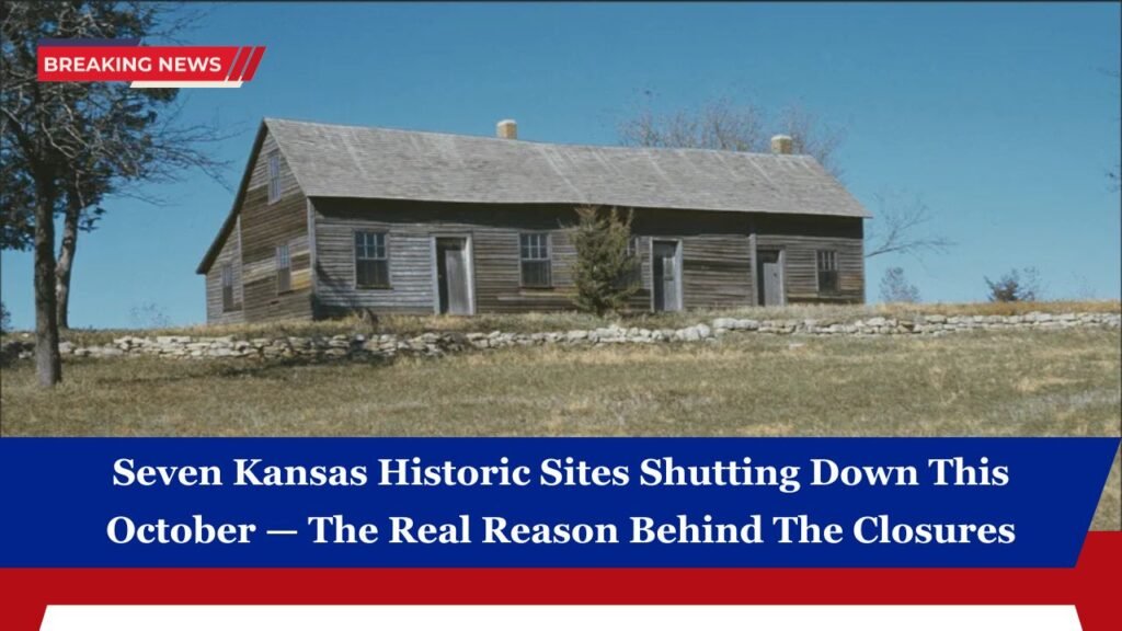Seven Kansas Historic Sites Shutting Down This October — The Real Reason Behind The Closures