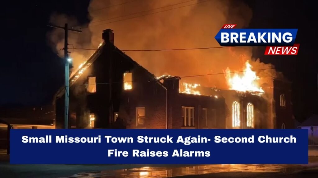 Small Missouri Town Struck Again- Second Church Fire Raises Alarms