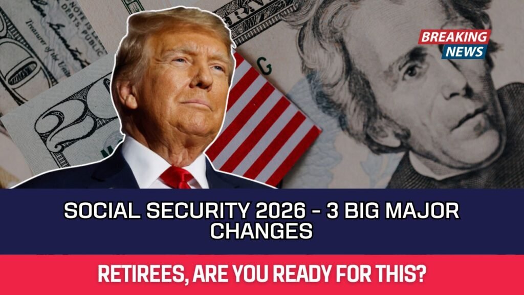Social Security 2026 - 3 Big MAJOR Changes