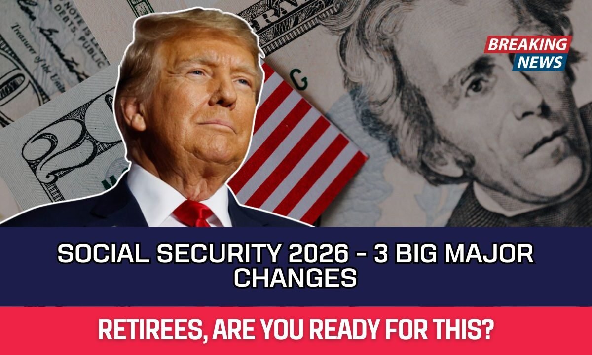 Social Security 2026 - 3 Big MAJOR Changes