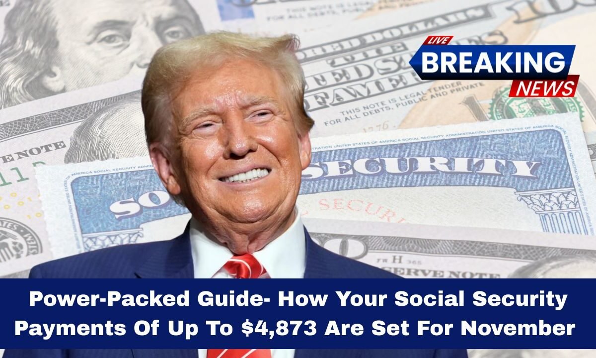 Power-Packed Guide- How Your Social Security Payments Of Up To $4,873 Are Set For November — What You Need To Know