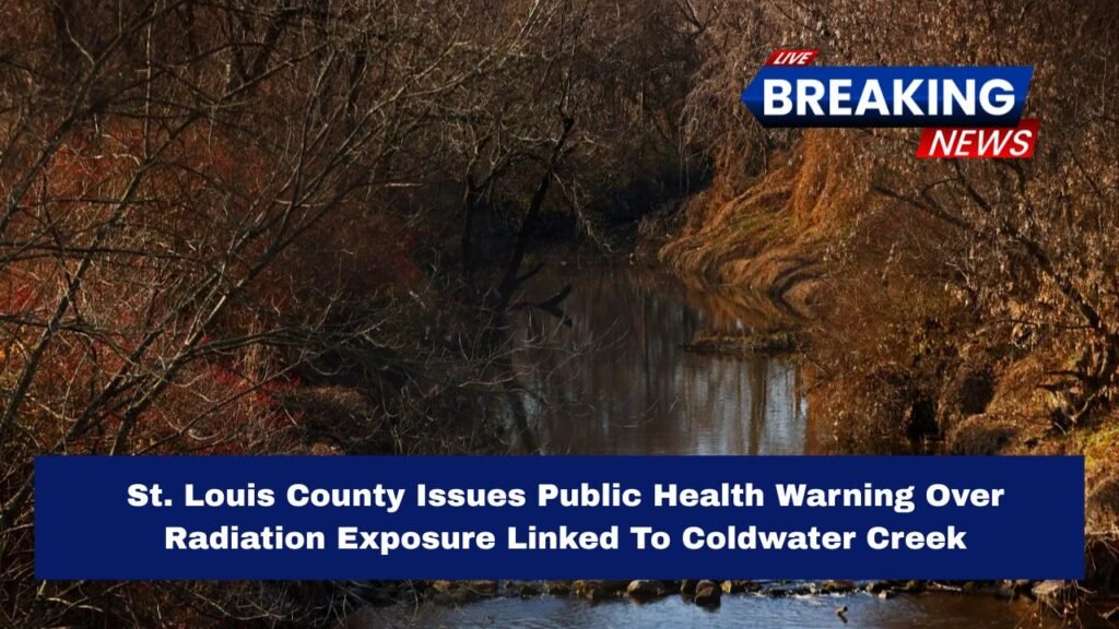 St. Louis County Issues Public Health Warning Over Radiation Exposure Linked To Coldwater Creek