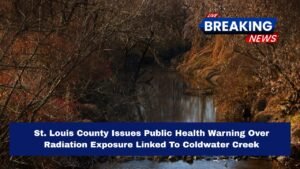 St. Louis County Issues Public Health Warning Over Radiation Exposure Linked To Coldwater Creek