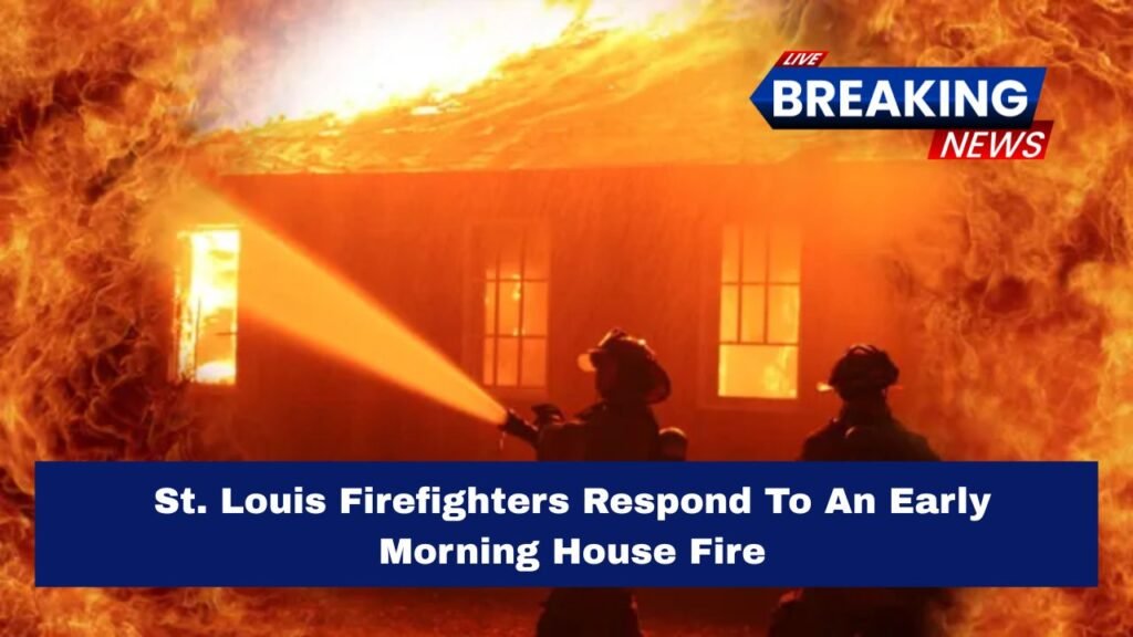St. Louis Firefighters Respond To An Early Morning House Fire