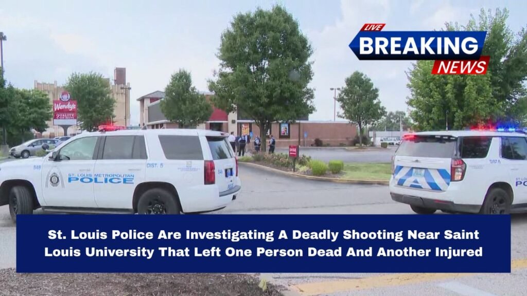 St. Louis Police Are Investigating A Deadly Shooting Near Saint Louis University That Left One Person Dead And Another Injured