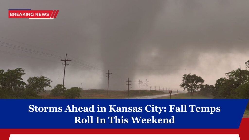 Storms Ahead in Kansas City: Fall Temps Roll In This Weekend