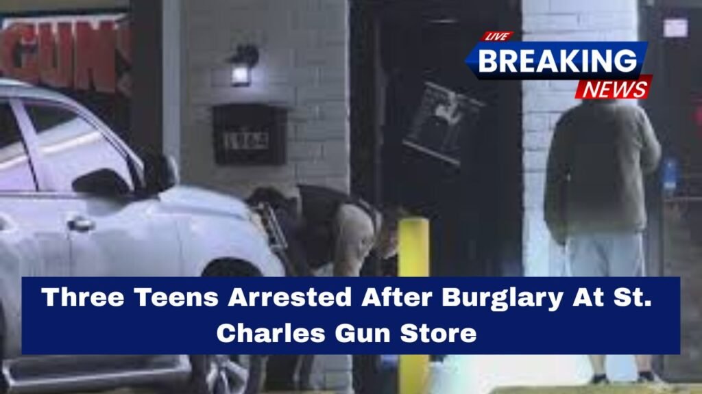 Three Teens Arrested After Burglary At St. Charles Gun Store
