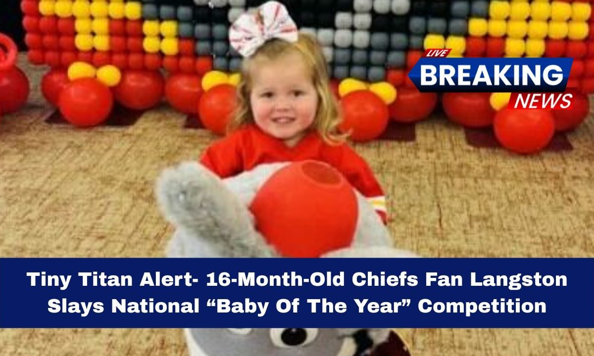 Tiny Titan Alert- 16-Month-Old Chiefs Fan Langston Slays National “Baby Of The Year” Competition