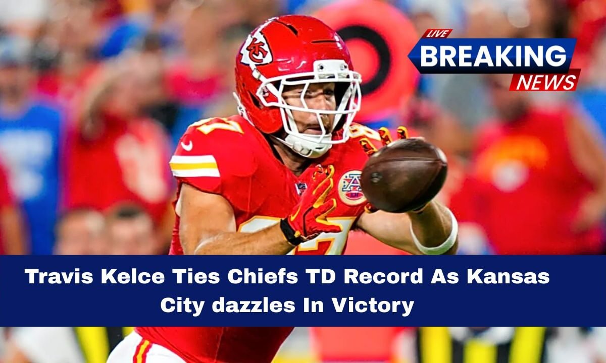 Travis Kelce Ties Chiefs TD Record As Kansas City dazzles In Victory