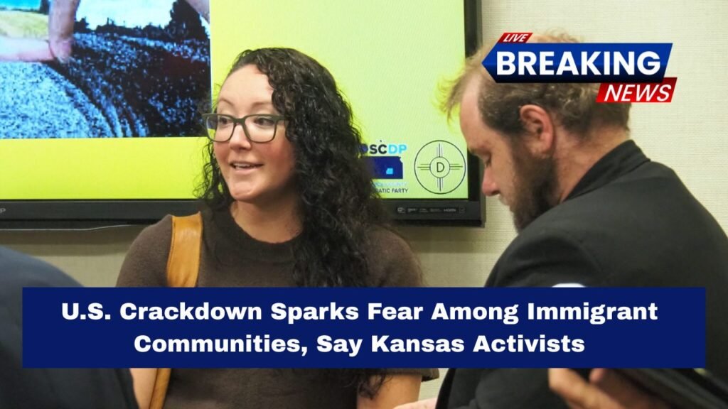 U.S. Crackdown Sparks Fear Among Immigrant Communities, Say Kansas Activists