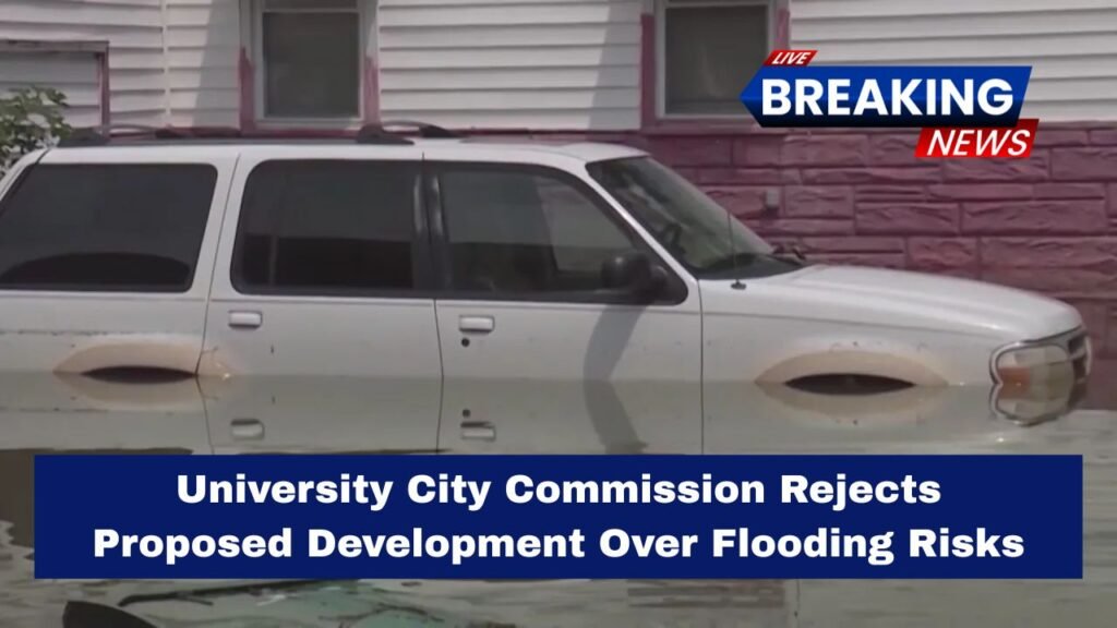 University City Commission Rejects Proposed Development Over Flooding Risks