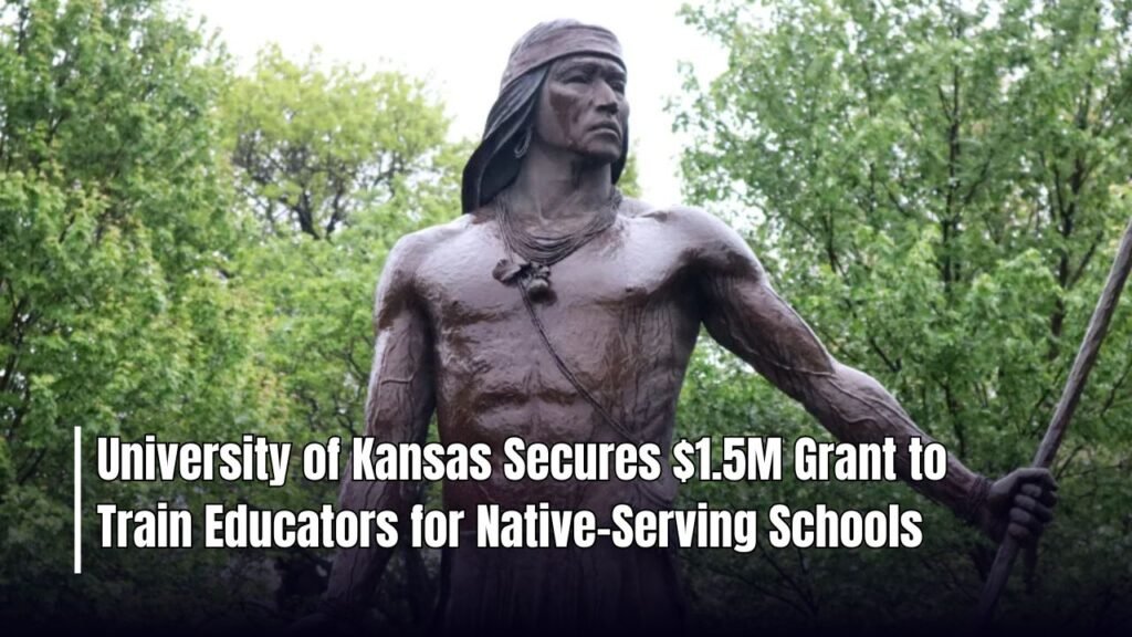 University of Kansas Secures $1.5M Grant to Train Educators for Native-Serving Schools