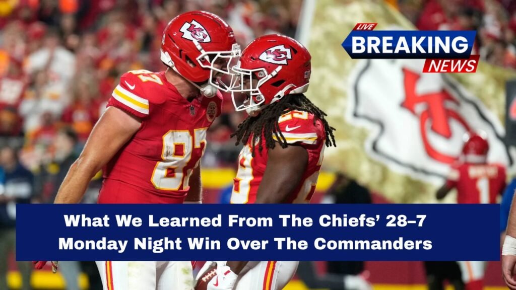 What We Learned From The Chiefs’ 28–7 Monday Night Win Over The Commanders