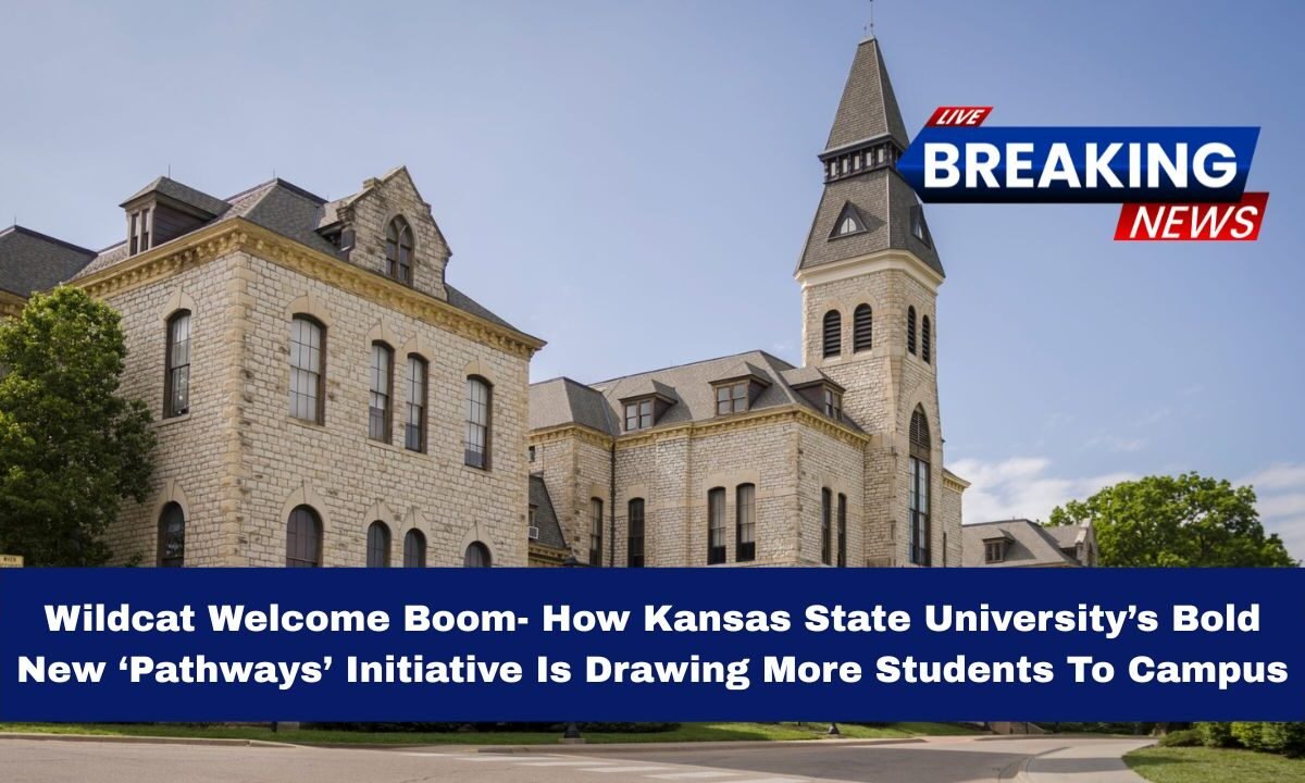 Wildcat Welcome Boom- How Kansas State University’s Bold New ‘Pathways’ Initiative Is Drawing More Students To Campus