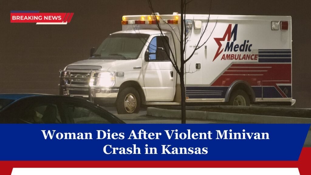Woman Dies After Violent Minivan Crash in Kansas
