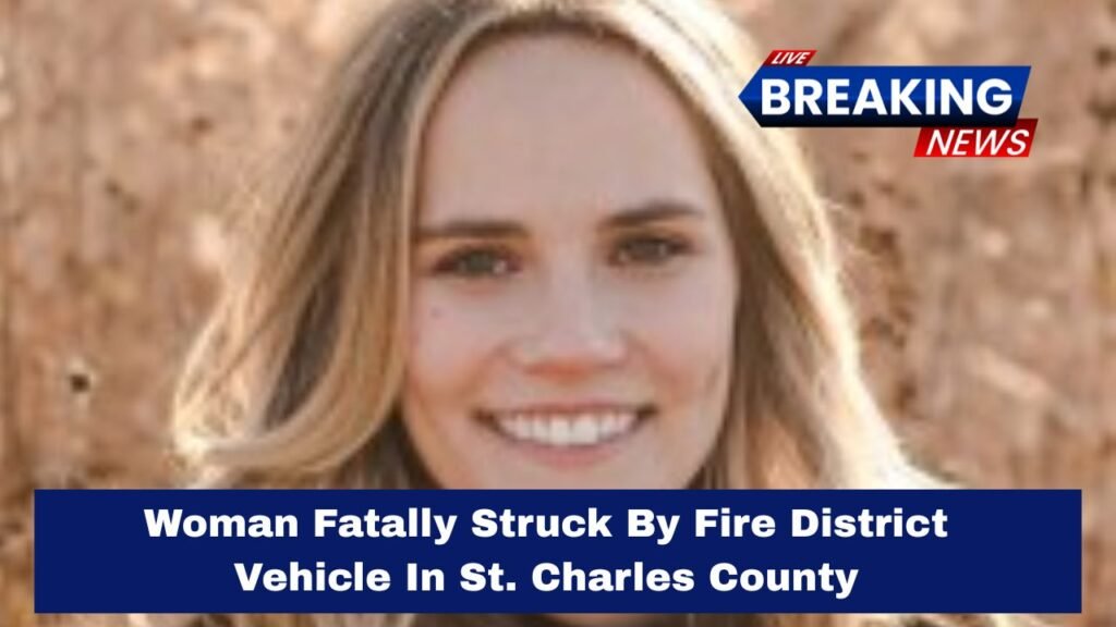 Woman Fatally Struck By Fire District Vehicle In St. Charles County
