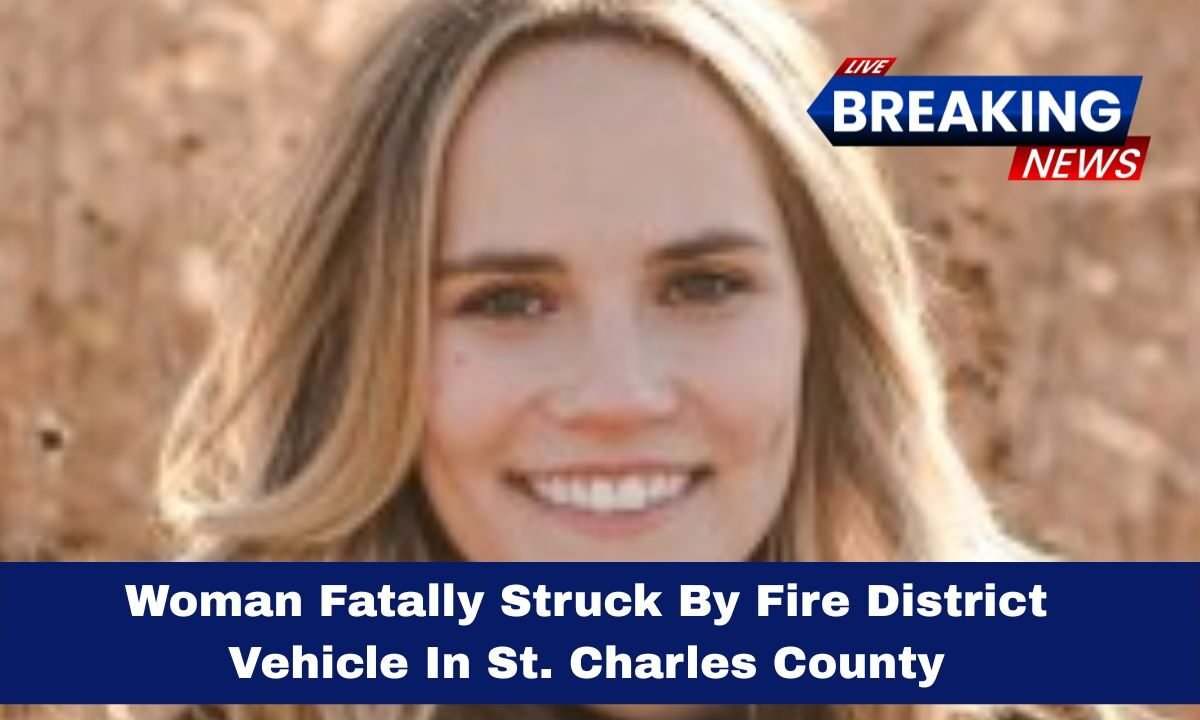 Woman Fatally Struck By Fire District Vehicle In St. Charles County