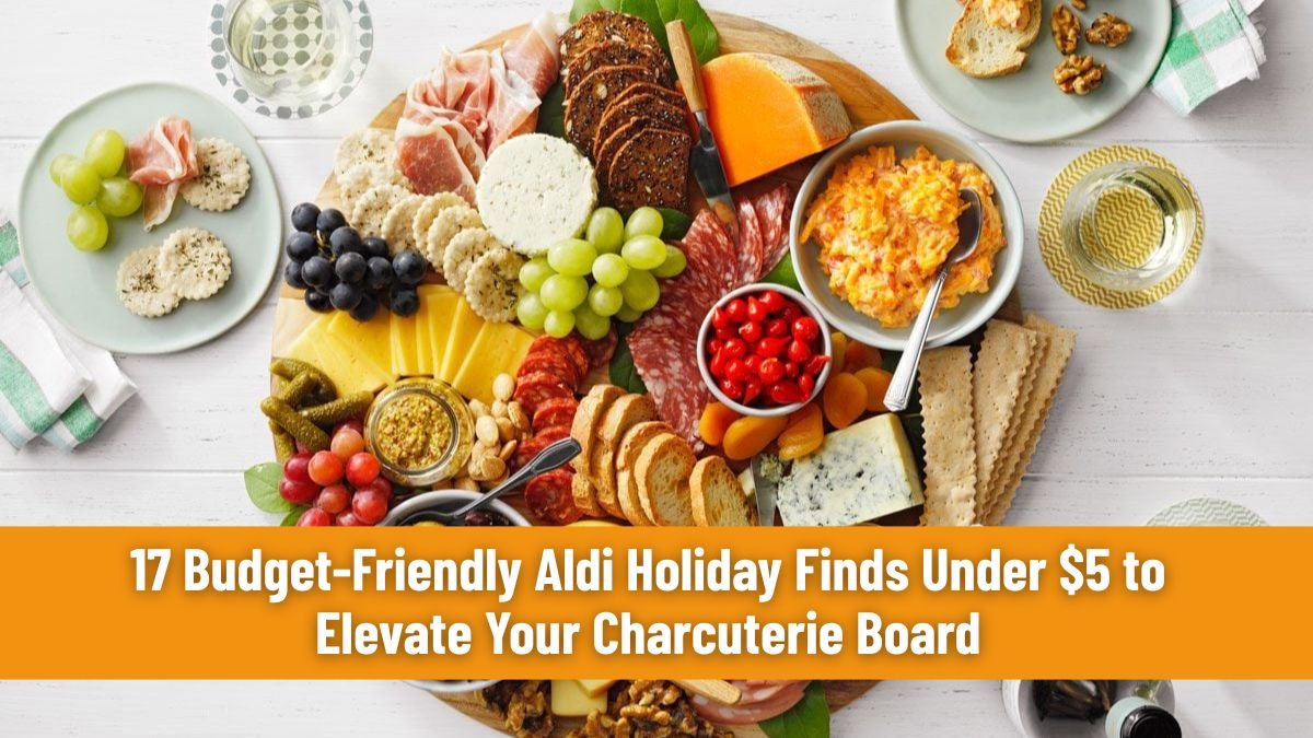 17 Budget-Friendly Aldi Holiday Finds Under $5 to Elevate Your Charcuterie Board