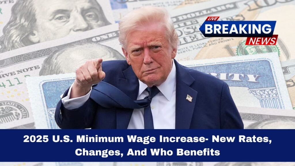 2025 U.S. Minimum Wage Increase- New Rates, Changes, And Who Benefits