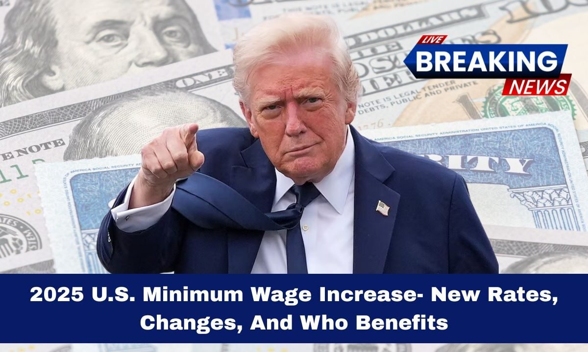 2025 U.S. Minimum Wage Increase- New Rates, Changes, And Who Benefits