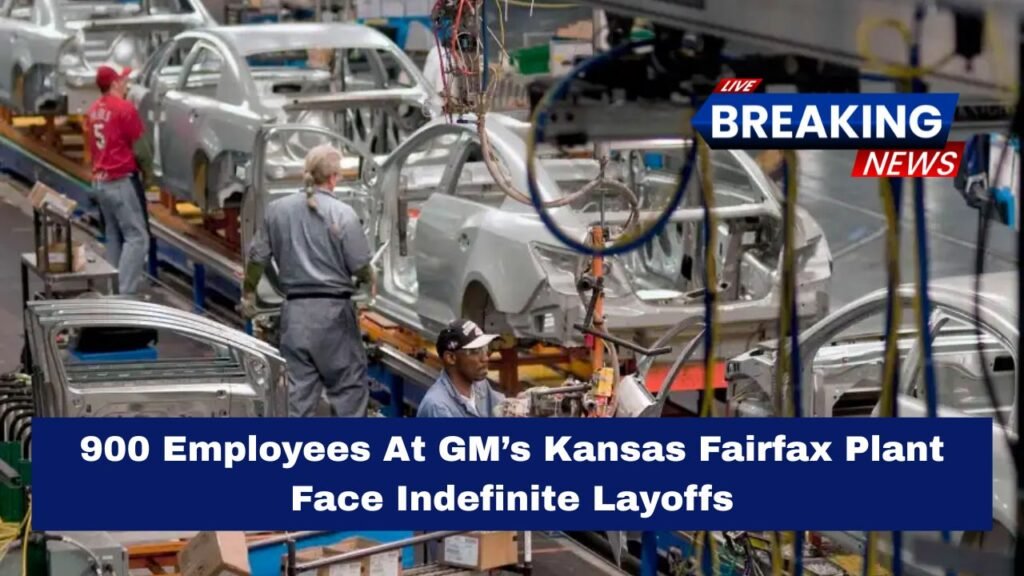 900 Employees At GM’s Kansas Fairfax Plant Face Indefinite Layoffs