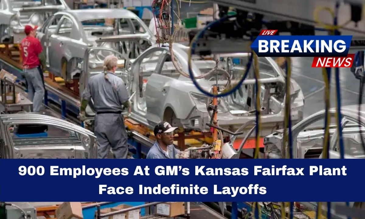 900 Employees At GM’s Kansas Fairfax Plant Face Indefinite Layoffs