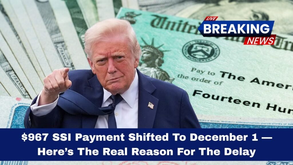 $967 SSI Payment Shifted To December 1 — Here’s The Real Reason For The Delay