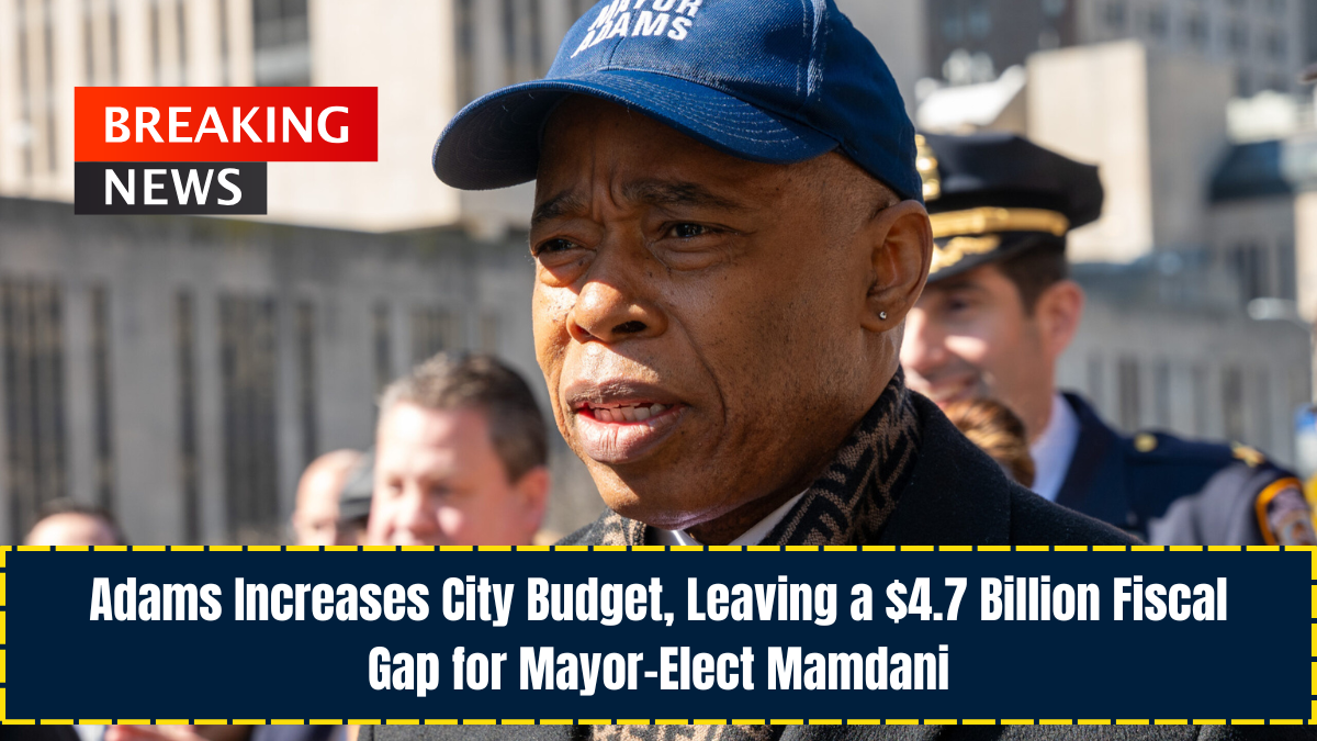 Adams Increases City Budget, Leaving a $4.7 Billion Fiscal Gap for Mayor-Elect Mamdani