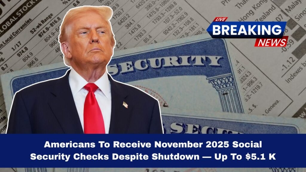 Americans To Receive November 2025 Social Security Checks Despite Shutdown — Up To $5.1 K