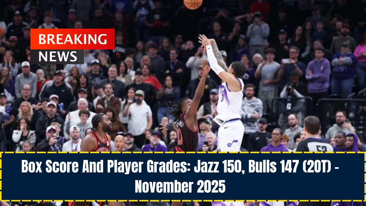 Box Score And Player Grades: Jazz 150, Bulls 147 (2OT) – November 2025